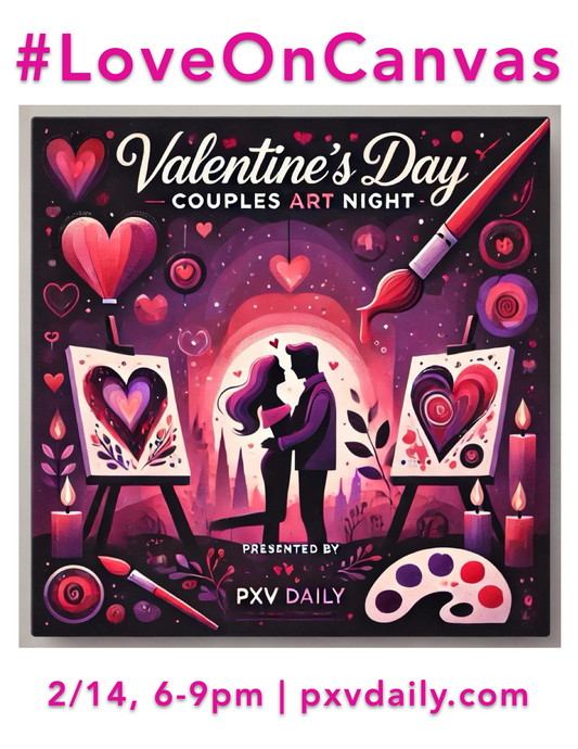 Alt text: Valentine's Day Couples Art Night poster featuring a couple, heart-themed artwork, candles, and art supplies. Event details: 2/14, 6-9pm, pxvdaily.com. Presented by PXV Daily.